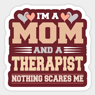 Im A Mom and a Therapist Nothing Scare Me Funny Mothers Day Sticker